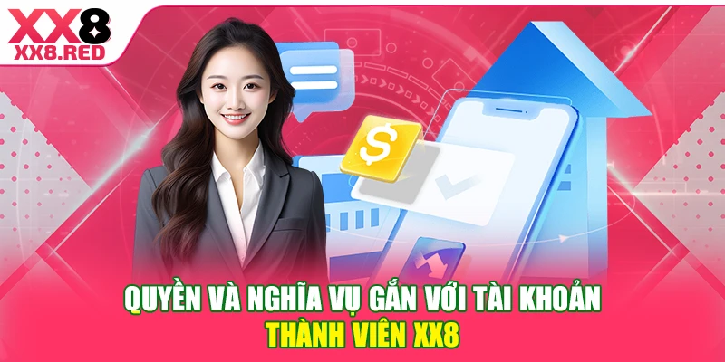Quyền và nghĩa vụ gắn với tài khoản thành viên XX8